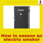 how to season an electric smoker